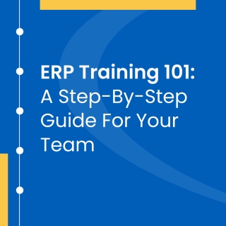 ERP Training 101: A Step-By-Step Guide For Your Team
