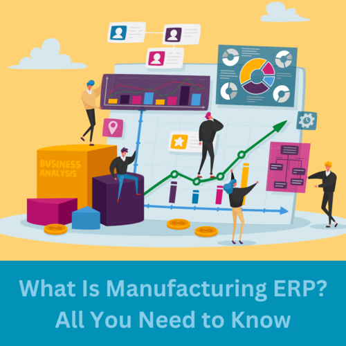 Everything You Need To Know About Manufacturing ERP