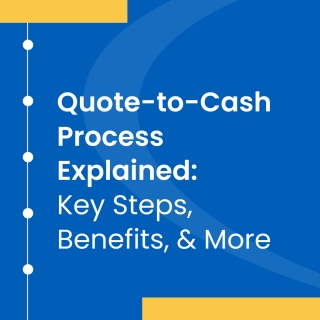 A Deep Dive Into The Quote-to-Cash Process