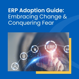 ERP Adoption Guide: Embracing Change & Conquering Fear